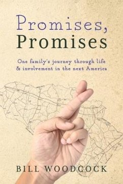 Promises, Promises: One Family's Journey Through Life and Involvement in the Next America - Woodcock, Bill