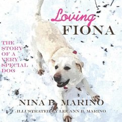 Loving Fiona: The Story of a Very Special Dog - Marino, Nina B.