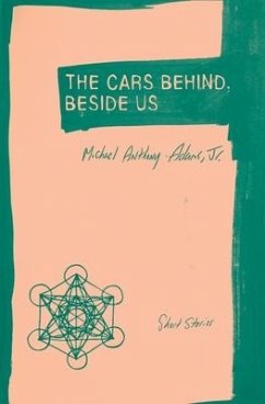 The Cars Behind, Beside Us: Short Stories - Adams, Michael Anthony