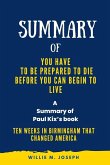Summary of You Have to Be Prepared to Die Before You Can Begin to Liveg By Paul Kix: Ten Weeks in Birmingham That Changed America (eBook, ePUB)