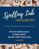 Spelling Lab 60 Crucial Spelling Lessons for Older Students with Over 3,000 Practice Words (eBook, ePUB)