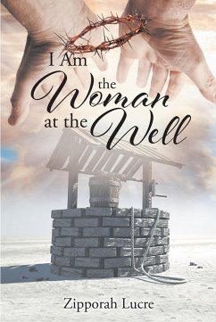 I Am the Woman at the Well (eBook, ePUB) - Lucre, Zipporah