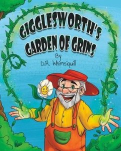 Gigglesworth's Garden of Grins: Laughter is the Best Fertilizer - Whimsiquill, D. R.