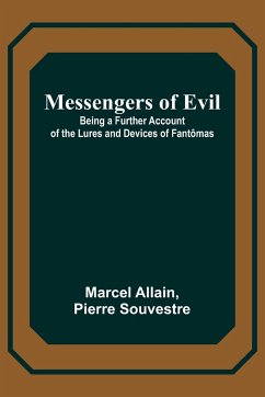 Messengers of Evil; Being a Further Account of the Lures and Devices of Fantômas - Allain, Marcel; Souvestre, Pierre