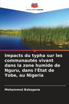 Impacts du typha sur les communautés vivant dans la zone humide de Nguru, dans l'État de Yobe, au Nigeria - Babagana, Mohammed