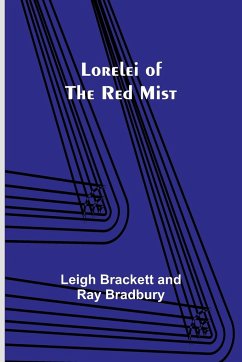Lorelei of the Red Mist - Bradbury, Leigh Brackett