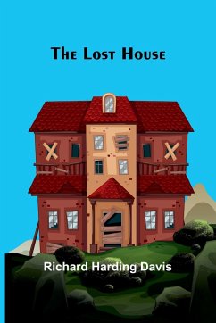 The Lost House - Davis, Richard Harding