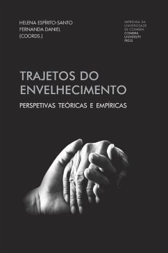 Trajetos do Envelhecimento: Perspetivas teóricas e empíricas - Daniel, Fernanda; Espírito-Santo, Helena