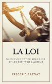 La Loi: Suivi d'une notice sur la vie et les écrits de l'auteur (format pour une lecture confortable)