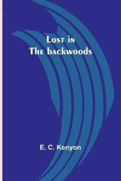 Lost in the backwoods - Kenyon, E. C.