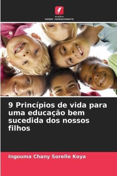 9 Princípios de vida para uma educação bem sucedida dos nossos filhos - Koya, Ingouma Chany Sorelle