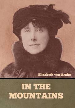 In the Mountains - Arnim, Elizabeth von