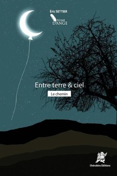 Entre terre & ciel - Le chemin: Recueil - Settier, Eric