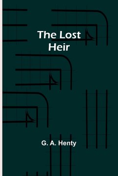 The Lost Heir - Henty, G. A.