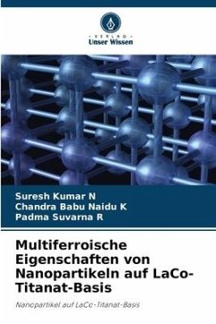 Multiferroische Eigenschaften von Nanopartikeln auf LaCo-Titanat-Basis - N, Suresh Kumar;K, Chandra Babu Naidu;R, Padma Suvarna