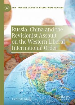 Russia, China and the Revisionist Assault on the Western Liberal International Order (eBook, PDF) - Groitl, Gerlinde