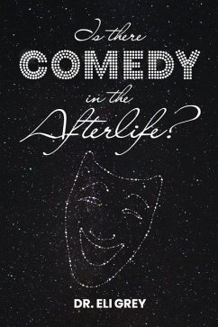 Is There Comedy in the Afterlife? - Grey, Eli