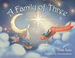A Family of Three: An Adoption Story - Katz, Thom