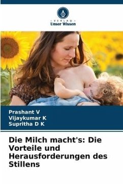 Die Milch macht's: Die Vorteile und Herausforderungen des Stillens - V, Prashant;K, Vijaykumar;D K, Supritha