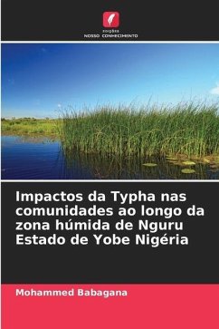 Impactos da Typha nas comunidades ao longo da zona húmida de Nguru Estado de Yobe Nigéria - Babagana, Mohammed