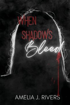 WHEN SHADOWS BLEED - Rivers, Amelia J.