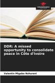 DDR: A missed opportunity to consolidate peace in Côte d'Ivoire