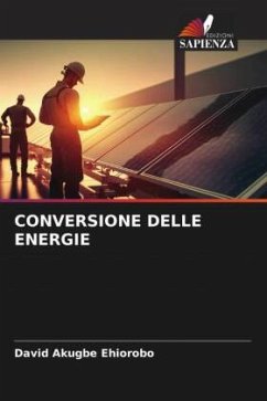 CONVERSIONE DELLE ENERGIE - Akugbe Ehiorobo, David CONVERSIONE DELLE ENERGIE - Akugbe Ehiorobo, David