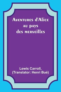 Aventures d'Alice au pays des merveilles - Carroll, Lewis