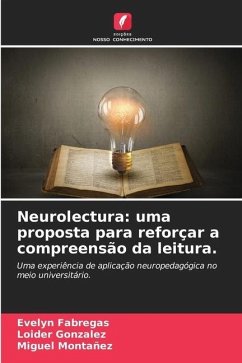 Neurolectura: uma proposta para reforçar a compreensão da leitura. - Fabregas, Evelyn;Gonzalez, Loider;Montañez, Miguel