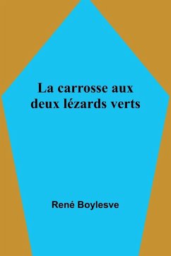 La carrosse aux deux lézards verts - Boylesve, René