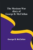 The Mexican War diary of George B. McClellan