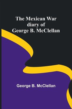 The Mexican War diary of George B. McClellan - Mcclellan, George B.