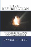Love's Resurrection: Its Power to Roll Away Fear's Heaviest Stone