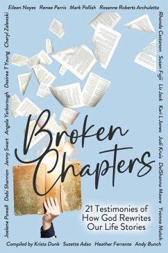 Broken Chapters: 21 Testimonies of How God Rewrites Our Life Stories - Adao, Suzette; Ferrante, Heather; Moore, Delshanna
