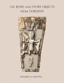 The Bone and Ivory Objects from Gordion