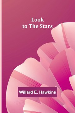 Look to the Stars - Hawkins, Willard E.