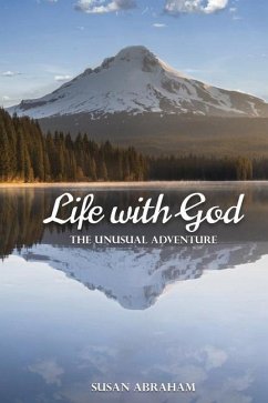 Life With God: The Unusual Adventure - Abraham, Susan