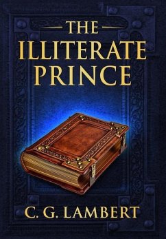 The Illiterate Prince: A fish-out-of-water fantasy adventure - Lambert, C. G.