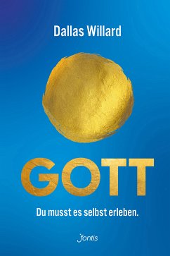 Gott. Du musst es selbst erleben. (eBook, ePUB) - Willard, Dallas