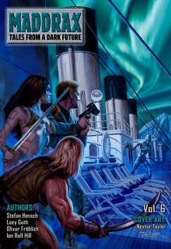 Maddrax: Volume 6 (English Edition) (eBook, ePUB) - Hensch, Stefan; Guth, Lucy; Fröhlich, Oliver; Hill, Ian Rolf