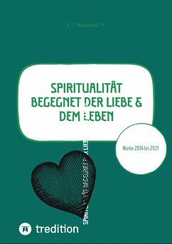 Spiritualität begegnet der Liebe & dem Leben (eBook, ePUB) - N., K. J. "Marishana"