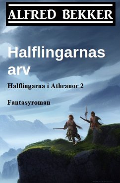 Halflingarnas arv (Halflingarna i Athranor 2) Fantasyroman (eBook, ePUB) - Bekker, Alfred