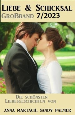 Cover Liebe und Schicksal Großband 7/2023 (eBook, ePUB)