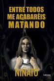 Entre todos me acabaréis matando (eBook, ePUB)