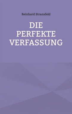 Die Perfekte Verfassung (eBook, ePUB) - Stransfeld, Reinhard