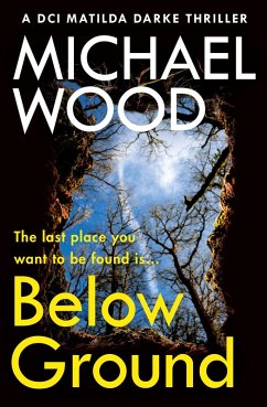 Below Ground (DCI Matilda Darke Thriller, Book 11) (eBook, ePUB) - Wood, Michael