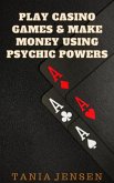 Play Casino Games & Make Money Using Psychic Powers (eBook, ePUB)