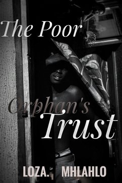 The Poor Orphan's Trust (The Undo Couples (Screenplay Chronicles), #2) (eBook, ePUB) - Mhlahlo, Loza; M, Ane