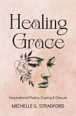 Healing Grace: Inspirational Poetry for Coping & Closure (eBook, ePUB)