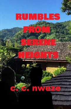 Rumbles from Serene Heights (eBook, ePUB) - Nweze, Celestine Chukwuma
